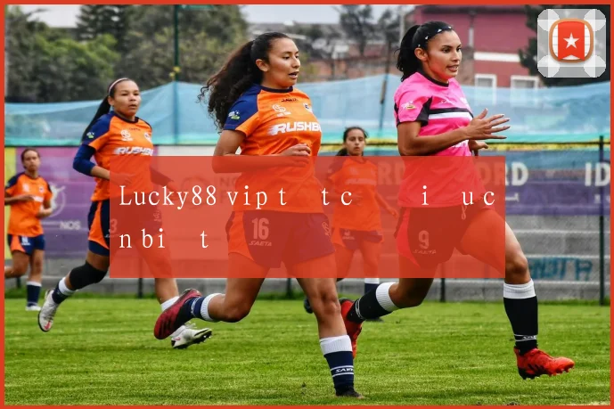 Lucky88 vip tất cả điều cần biết