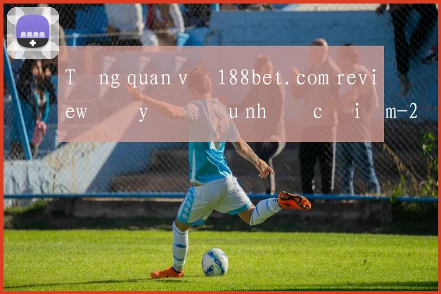 Tổng quan về 188bet.com review đầy đủ ưu nhược điểm