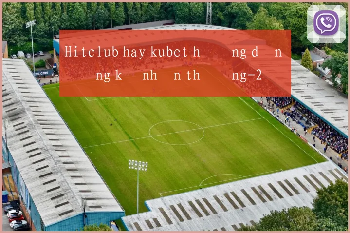Hitclub hay kubet hướng dẫn đăng ký nhận thưởng